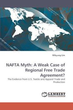 Paperback NAFTA Myth: A Weak Case of Regional Free Trade Agreement? Book