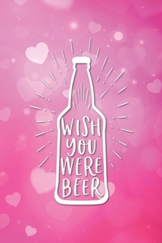 Cool Valentines Day Gifts for Him Boyfriend & Lined Notebook Valentines Day Gifts for Him Beer: Nice Valentines Day Gifts for Him Husband & Good ... Men (Mens Valentines Day Beer Themed Gifts)
