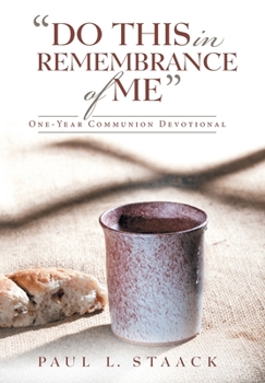 Do This in Remembrance of Me : One-Year Communion Devotional