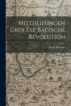 Mittheilungen �ber Die Badische Revolution - Scholar's Choice Edition