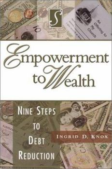 Hardcover Empowerment to Wealth: Nine Steps to Debt Reduction Book