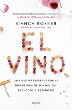 El El vino / Cork Dork: Un viaje irreverente por la subcultura de sommeliers, enólogos y bebedores. / A Wine-Fueled Adventure Among the Obsessive ... Scientists... (Estilo) (Spanish Edition)