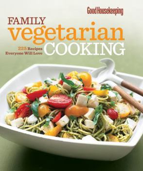 Hardcover Good Housekeeping Family Vegetarian Cooking: 225 Recipes Everyone Will Love Book