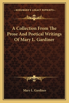 Collection From the Prose and Poetical Writings of Mary L. Gardiner