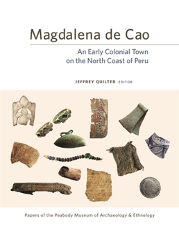 Magdalena de Cao : An Early Colonial Town on the North Coast of Peru