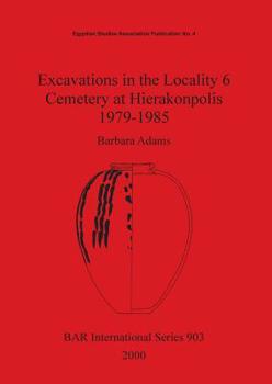Paperback Excavations in the Locality 6 Cemetery at Hierakonpolis 1979-1985 Book