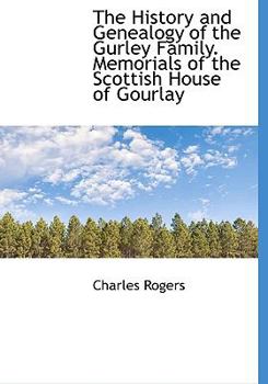 Paperback The History and Genealogy of the Gurley Family. Memorials of the Scottish House of Gourlay Book