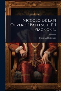 Paperback Niccolo DÃ(c) Lapi Ouvero I Palleschi E. I Piagnoni... [Italian] Book