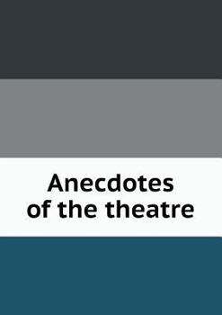 Paperback Anecdotes of the Theatre Book
