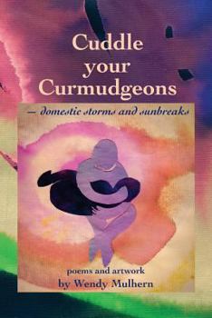 Paperback Cuddle your Curmudgeons: domestic storms and sunbreaks Book