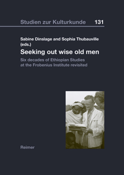 Seeking out Wise Old Men: Six Decades of Ethiopian Studies at the Frobenius Institute Revisited