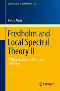 Paperback Fredholm and Local Spectral Theory II: With Application to Weyl-Type Theorems Book