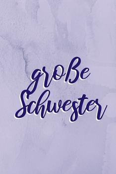 Paperback Gro?e Schwester: Geschenk Notizbuch Schwester A5 Dotgrid, Soft Cover - Creme Seiten (6 x 9, 120 Seiten) [German] Book