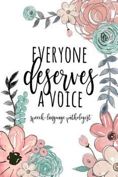 Speech Therapist Notebook / 6x9 SLP Journal / Everyone Deserves A Voice / Floral SLP Gift For Notes Journaling / Speech Therapist Gift