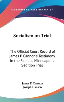 Hardcover Socialism on Trial: The Official Court Record of James P. Cannon's Testimony in the Famous Minneapolis Sedition Trial Book