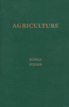 Agriculture Course: The Birth of the Biodynamic Method - Book  of the Collected Works of Rudolf Steiner