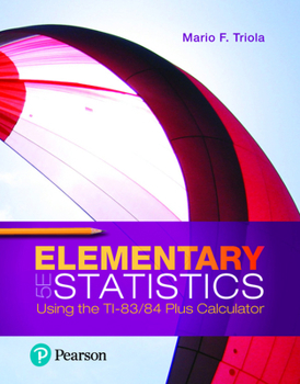 Loose Leaf Elementary Statistics Using the Ti-83/84 Plus Calculator, Loose-Leaf Edition Plus Mylab Statistics with Pearson Etext -- 18 Week Access Card Package [ Book