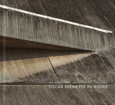 Paperback Oscar Niemeyer in Algiers: The Unknown Book