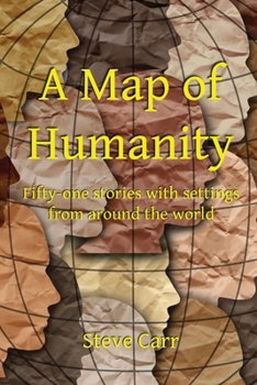 Paperback A Map of Humanity: Fifty-one stories with settings around the world Book