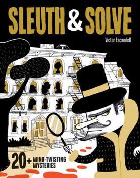 Hardcover Sleuth & Solve20+ Mind-Twisting Mysteries: (Mystery Book for Kids and Adults, Puzzle and Brain Teaser Book for All Ages) Book