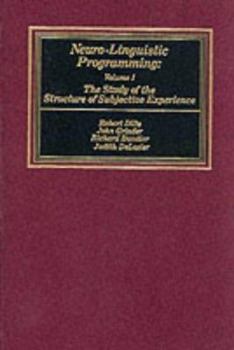 Hardcover Neuro-Linguistic Programming, Volume I: The Study of the Structure of Subjective Experience Book