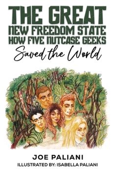 Paperback The Great New Freedom State: How Five Nutcase Geeks Saved the World Book