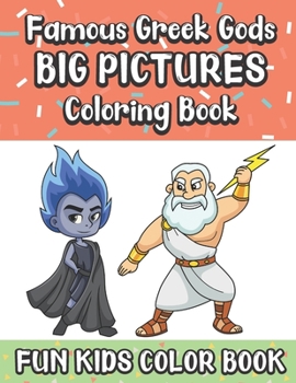 Paperback Famous Greek Gods Big Pictures Coloring Book Fun Kids Color Book: Large Full Page Black And White Drawings To Be Colored In By Children And Kids Of Al Book