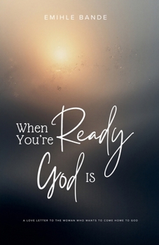 When You're Ready, God is: A Love Letter To The Woman Who Wants To Come Home To God (Christian Girl Guides)