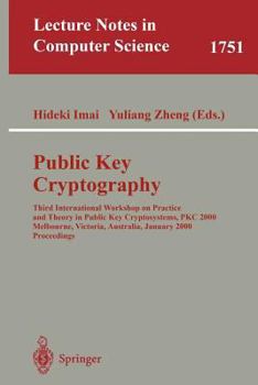 Paperback Public Key Cryptography: Third International Workshop on Practice and Theory in Public Key Cryptosystems, Pkc 2000, Melbourne, Victoria, Austra Book