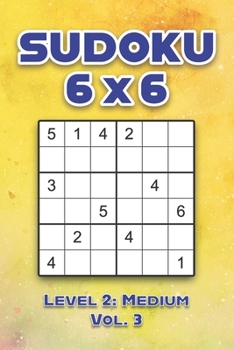 Paperback Sudoku 6 x 6 Level 2: Medium Vol. 3: Play Sudoku 6x6 Grid With Solutions Medium Level Volumes 1-40 Sudoku Cross Sums Variation Travel Paper Logic Game Book