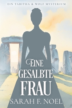 Eine gesalbte Frau: Ein Historischer Liebeskrimi mit Tabitha und Wolf (Tabitha und Wolf – Historische Krimis) (German Edition)