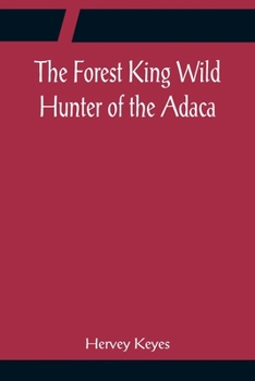 Paperback The Forest King Wild Hunter of the Adaca Book