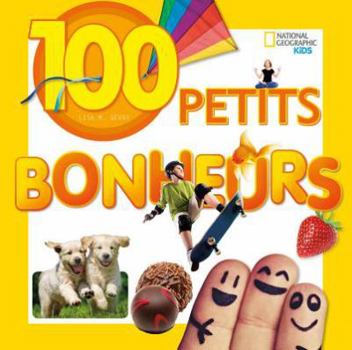 Paperback National Geographic Kids: 100 Petits Bonheurs [French] Book