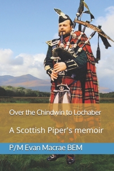 Paperback Over the Chindwin to Lochaber: A Scottish Piper's memoir Book