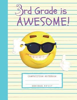 3rd Grade is Awesome!: Large 3rd Grade Composition Notebook (8.5" x 11"- Wide Ruled) Back to School Supplies