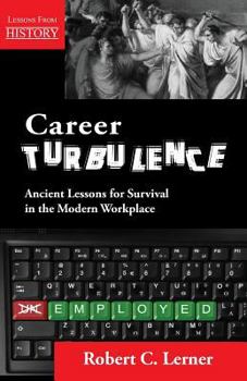 Paperback Career Turbulence: Ancient Lessons for Survival in the Modern Workplace Book