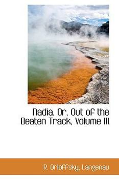 Paperback Nadia, Or, Out of the Beaten Track, Volume III Book