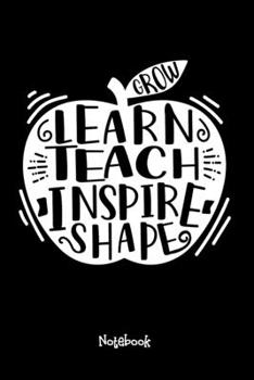Grow Learn Teach Inspire Shape : Teaching Assistant Notebook,6x9 Lined Blank 120 Pages, Teacher Gifts Notebooks & Journals,Great for Teacher ... Thank You Gifts or End of Year Gifts.