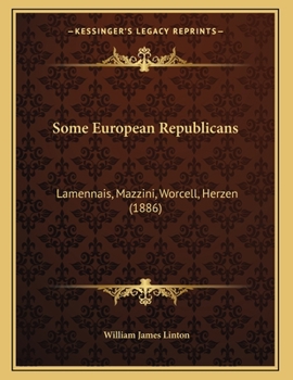 Paperback Some European Republicans: Lamennais, Mazzini, Worcell, Herzen (1886) Book