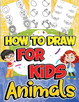 Paperback How to Draw Animals for Kids: Learn to Draw Fun & Easy with Step by Step Drawing Guide Book