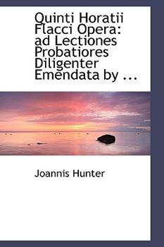 Quinti Horatii Flacci Opera: ad Lectiones Probatiores Diligenter Emendata by ...