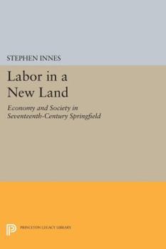 Paperback Labor in a New Land: Economy and Society in Seventeenth-Century Springfield Book