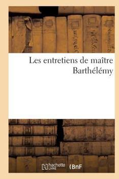 Paperback Les Entretiens de Maître Barthélémy [French] Book