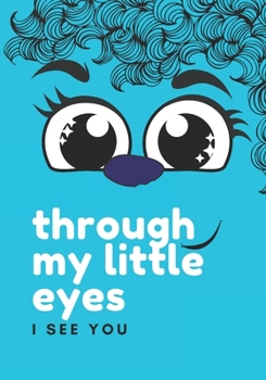 Paperback Through My Little Eyes: I See You Book