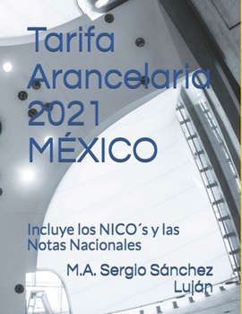 Paperback Tarifa Arancelaria 2021 MÉXICO: Ley de los Impuestos Generales de Importación y Exportación (Spanish Edition) [Spanish] Book
