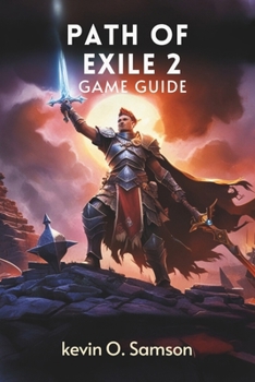 Paperback Path of Exile 2: Game guide: Expert Strategies, Build Customization, and Mastery of Wraeclast's Endgame Challenges Book