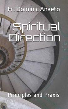 Paperback Spiritual Direction: Principles and Praxis Book