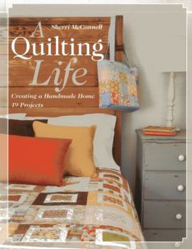 Paperback A Quilting Life: Creating a Handmade Home: 19 Projects Book