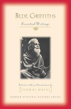 Bede Griffiths: Essential Writings - Book  of the Modern Spiritual Masters