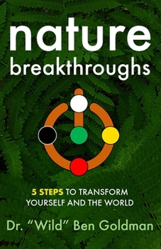 Paperback Nature Breakthroughs: 5 Steps to Transform Yourself and the World Book